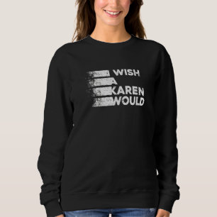 Sudadera Me Gustaría Que Un Karen Y Sarcástico 1