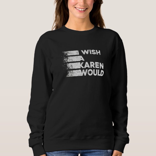 Sudadera Me Gustaría Que Un Karen Y Sarcástico 1 (Anverso)