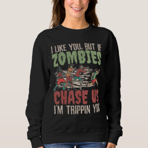 Sudadera Me gustas pero si los zombies nos persiguen te est