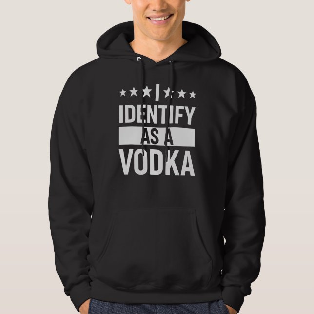 Sudadera Me Identifico Como Un Hombre Consumidor De Vodka F (Anverso)