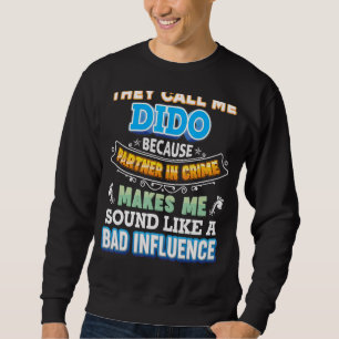 Sudadera Me Llaman Dido Porque Socio En Crimen Padre