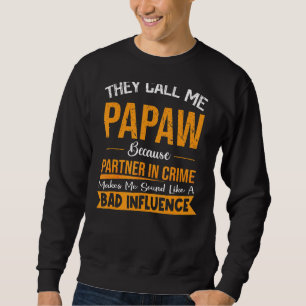 Sudadera Me Llaman Papaw Porque Socio En Criminalidad Padre