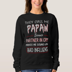 Sudadera Me Llaman Papaw Porque Socio En Criminalidad Padre