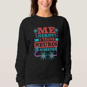 Sudadera Me Nerdy Creo Neurona A Algo Neurólogo