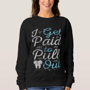 Sudadera Me pagan para sacar a divertida Médica dental dent