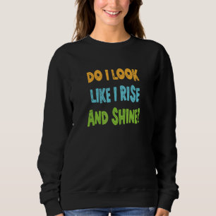 Sudadera ¿Me Parece Que Me Levanto Y Brillo?