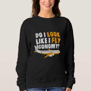 Sudadera ¿Me Parece Que Vuelo A Economía De Primera Clase F