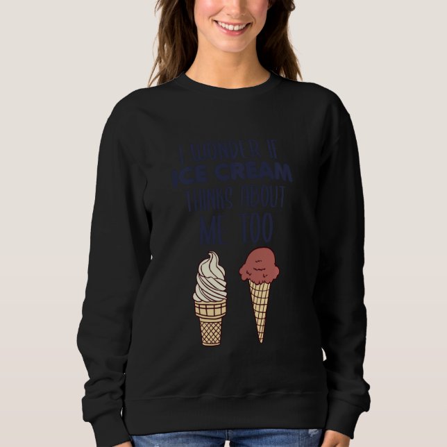 Sudadera Me Pregunto Si Ice Cream También Piensa En Mí (Anverso)
