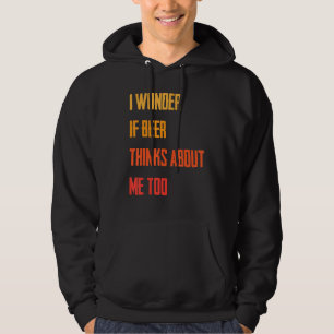 Sudadera Me Pregunto Si La Cerveza Piensa En Mí Demasiado B