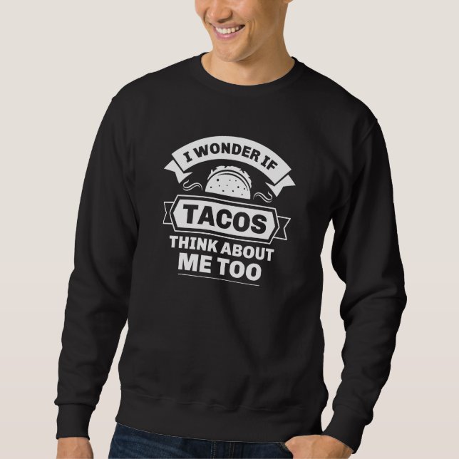 Sudadera Me Pregunto Si Los Tacos Piensan En Mí También (Anverso)