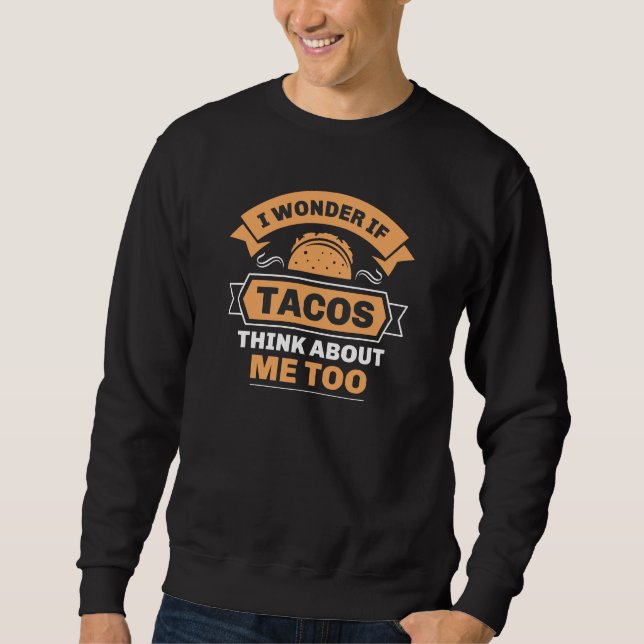 Sudadera Me Pregunto Si Los Tacos Piensan En Mí También (Anverso)