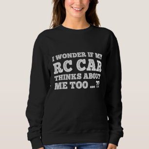 Sudadera Me Pregunto Si Mi Coche RC Piensa En Mí También RC