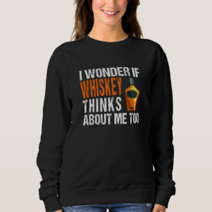 Sudadera Me Pregunto Si Whiskey Piensa En Mí Demasiado Dive