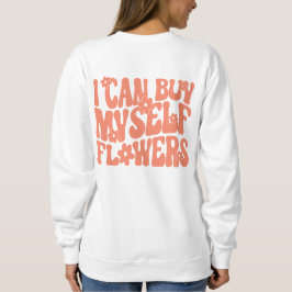 Sudadera Me puedo comprar flores patatas