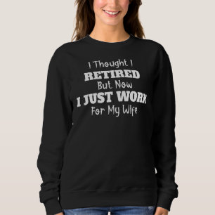 Sudadera Me Retiro Ahora Trabajo Para Mi Esposa Chiste Sarc
