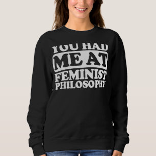 Sudadera Me Tenías En Filosofía Feminista