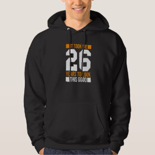 Sudadera Me Tomó 26 Años Mirar Este Buen 26º Nacimiento