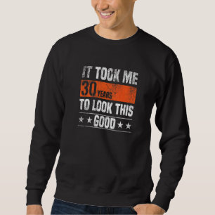 Sudadera Me Tomó 30 Años Para Lucir Así  30 Años De Edad