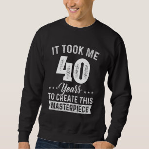 Sudadera Me Tomó 40 años Maestra Obra 40 cumpleaños 40 Y
