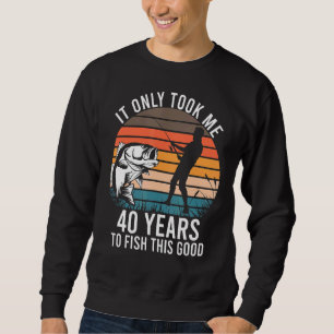 Sudadera Me Tomó 40 Años Pescar Esta Buena Pesca.