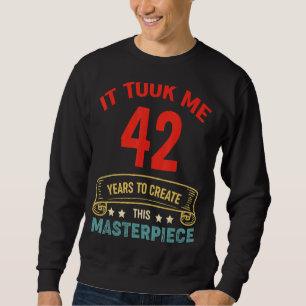 Sudadera Me Tomó 42 Años Crear Esta Obra Maestra 42t