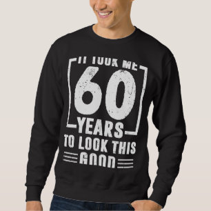 Sudadera Me Tomó 60 Años Mirar Este Buen Cumpleaños 60.