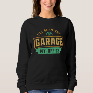 Sudadera Mecánica Estaré en el Garaje Mecánico Sarcástico