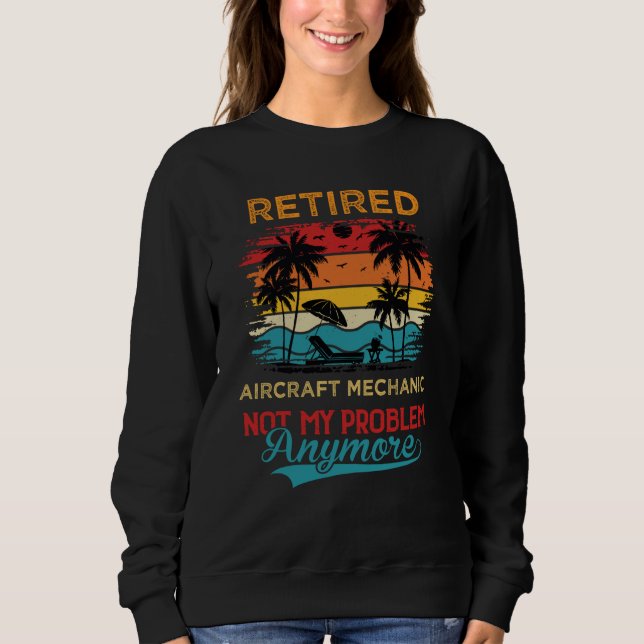 Sudadera Mecánico de Aeronaves Retirado Ya No Es Mi Problem (Anverso)