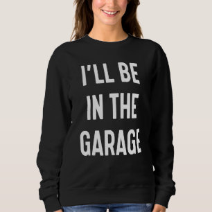 Sudadera Mecánico De Autos Papá Mens Estaré En El Garaje 1