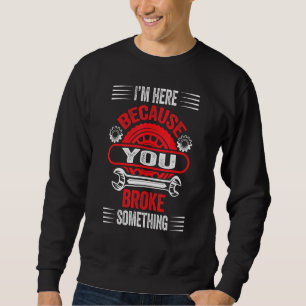 Sudadera Mecánico para papá, estoy aquí porque rompiste a S