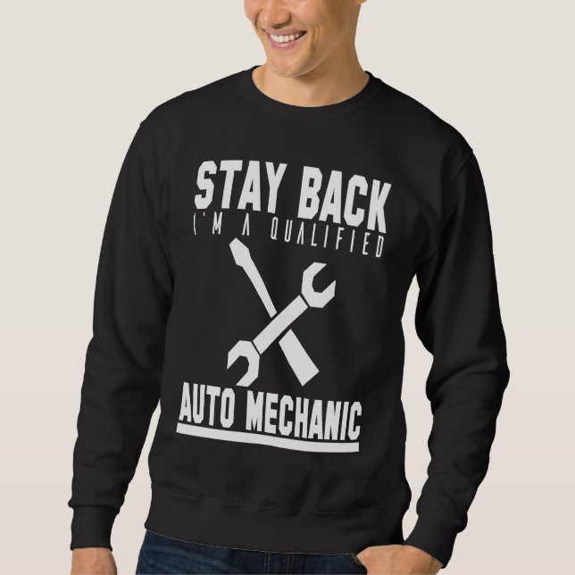 Sudadera Mechanic  Stay Back Im A Qualified Auto Mechanic (Anverso)