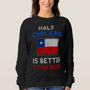 Sudadera Media chilena es mejor que ninguna bandera de Chil