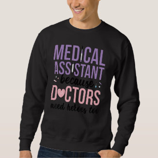Sudadera Medical Assistant Doctors Need Heroes Too Med Assi
