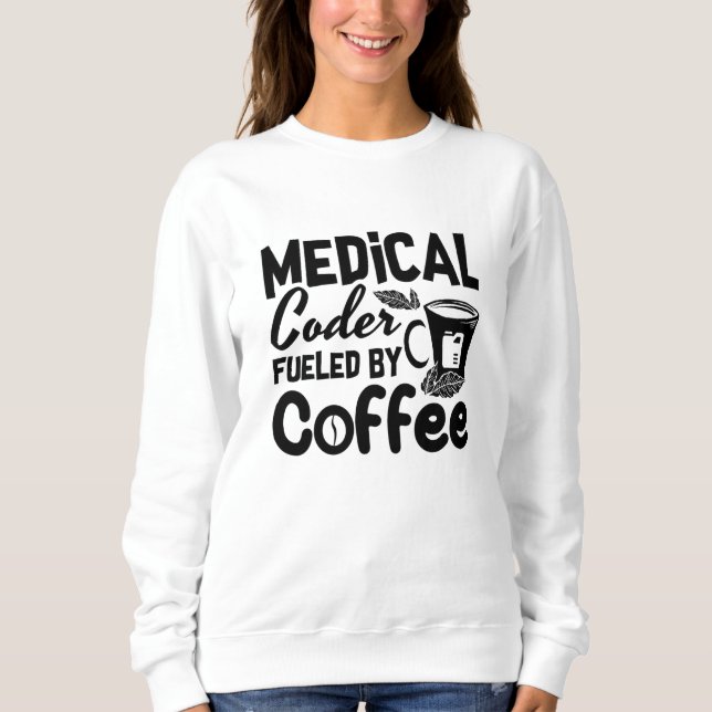 Sudadera Medical Coder Fueled By Coffee Programmer Coding (Anverso)