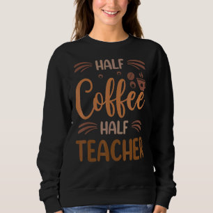 Sudadera Medio Café Medio Profesor Inspirador Primer Día O