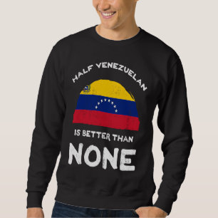 Sudadera Medio Venezolano Es Mejor Que Ninguna República De