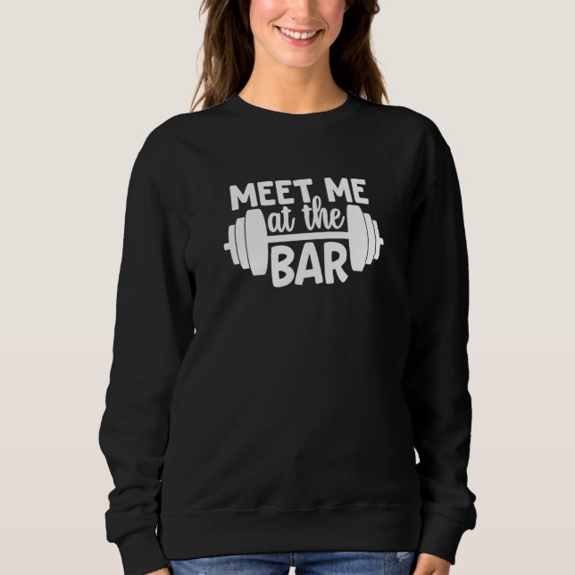 Sudadera Meet Me At The Bar Gym Workout Motivational (Anverso)