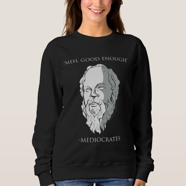 Sudadera Meh Good Enough Mediocrates Socrates Greek Philoso (Anverso)