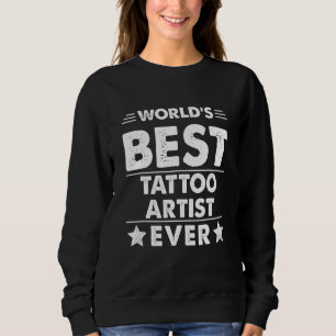Sudadera Mejor artista de tatuajes del mundo jamás