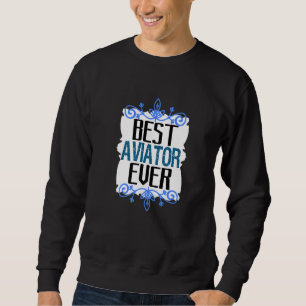 Sudadera Mejor aviador jamás Profesional carrera trabajador