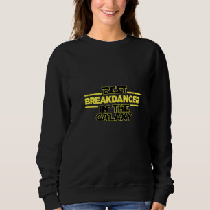 Sudadera Mejor Breakdancer De La Galaxia Frase De Breakdanc