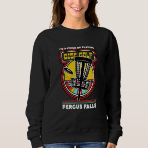 Sudadera Mejor Estaría Jugando Disc Golf en Fergus Falls Fu