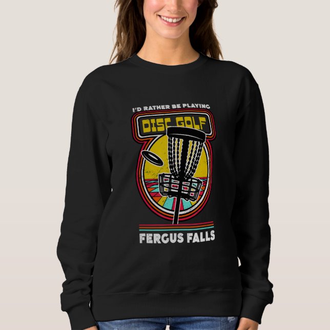 Sudadera Mejor Estaría Jugando Disc Golf en Fergus Falls Fu (Anverso)