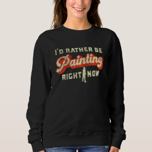 Sudadera Mejor Estaría Pintando Ahora Retro Pintura de Casa