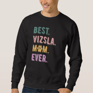 Sudadera Mejor Mamá Vizsla Jamás Mujeres Vizsla Mamá Perro 