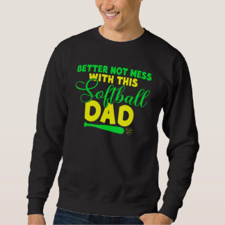 Sudadera Mejor no meterse con este padre de Softball