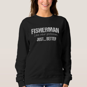 Sudadera Mejor pescador como otras profesiones
