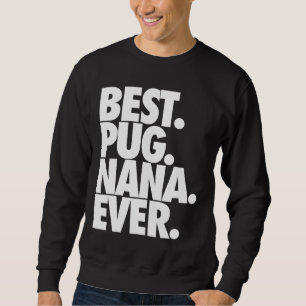 Sudadera Mejor Pug Nana de la historia - Clásico de regalo 