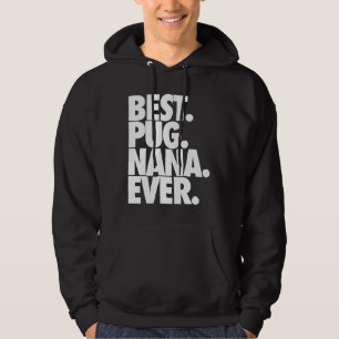 Sudadera Mejor Pug Nana de la historia - Clásico de regalo