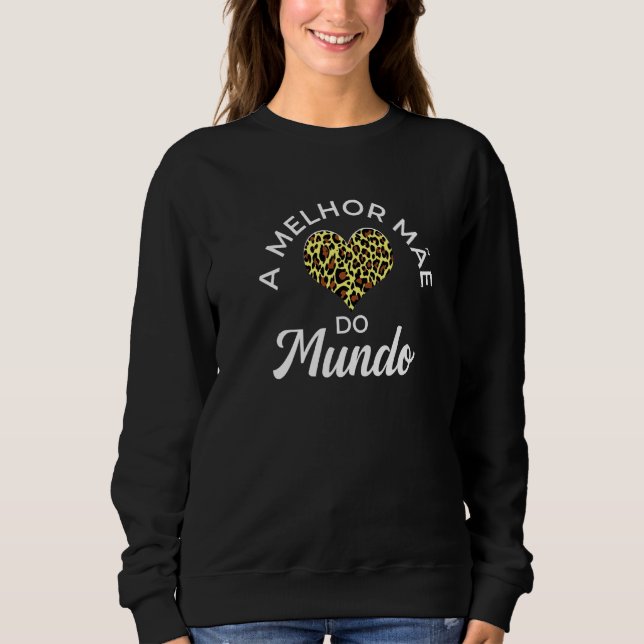 Sudadera Melhor Mae Do Mundo Madre Portuguesa Corazón Leopa (Anverso)